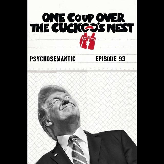 The Psychosemantic Podcast EP 93: One Coup Over the Cuckoo’s Nest - podcast episode cover