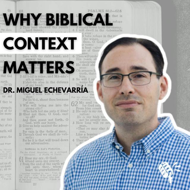 Why the Canonical Context of the New Testament Matters: Dr. Miguel Echevarria - podcast episode cover
