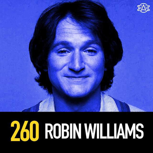 260 - Robin Williams: A Wonderful Mind's Rise and Fall - podcast episode cover