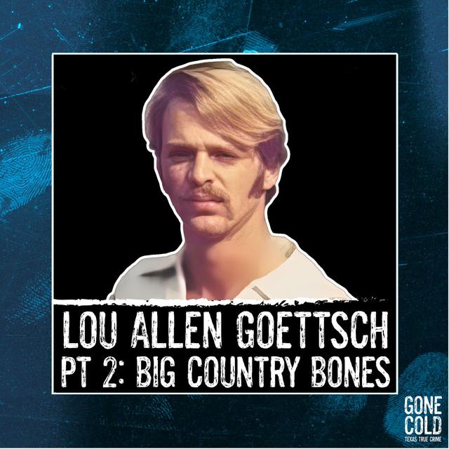 Lou Allen Goettsch Part 2 of 2: Big Country Bones - podcast episode cover