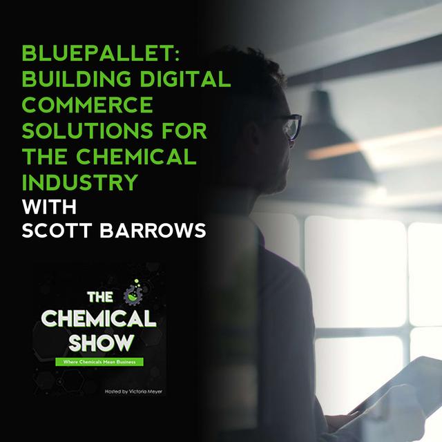BluePallet: Building Digital Commerce Solutions For The Chemical Industry With Scott Barrows - Ep. 73 - podcast episode cover