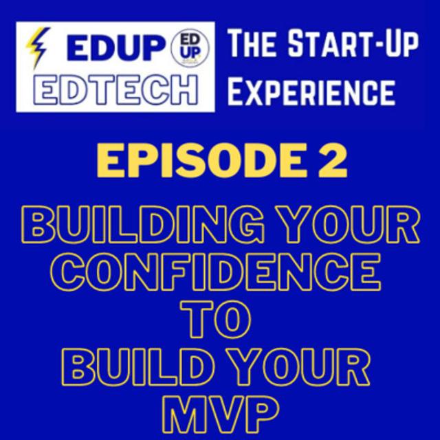 Ep.2 - The Start Up Experience: Building Confidence to Build Your MVP - podcast episode cover