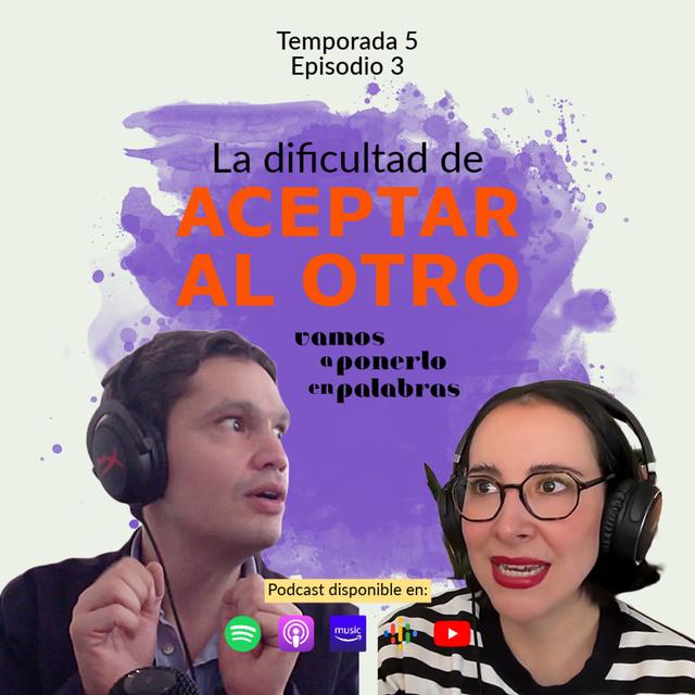 T05 Episodio 3 / La dificultad de aceptar al otro - podcast episode cover