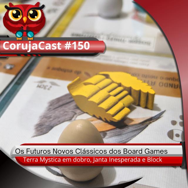 CorujaCast #150 - Os Futuros Novos Clássicos do Board Game - podcast episode cover