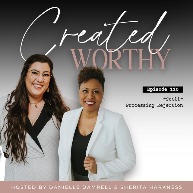 Processing Rejection Pt. 2 – Hold On a Dang Minute, I Need to Talk About This | Danielle Damrell & Sherita Harkness | Episode 110 - podcast episode cover