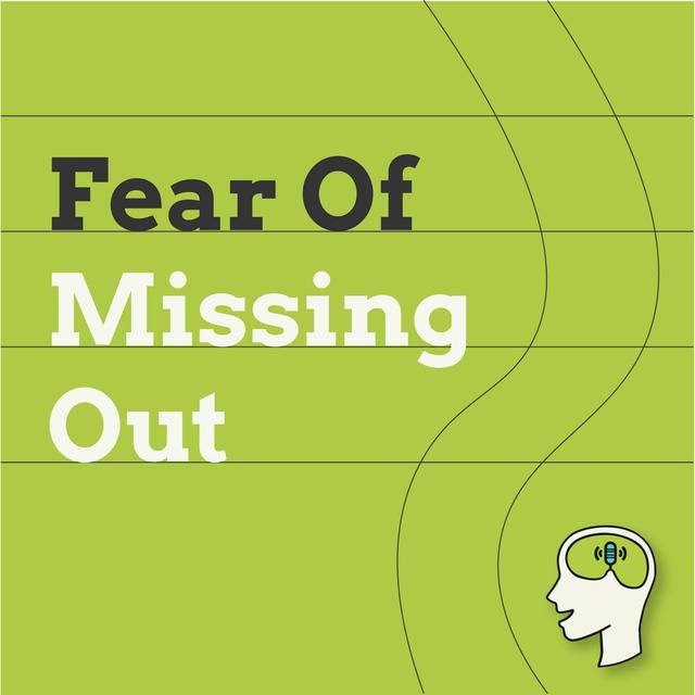 The Psychology of FOMO - Why it's Getting Worse and What To Do About It - podcast episode cover