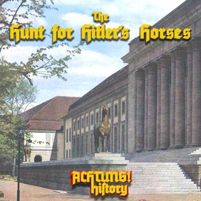 The Hunt For Hitler's Horses - Thorak - podcast episode cover
