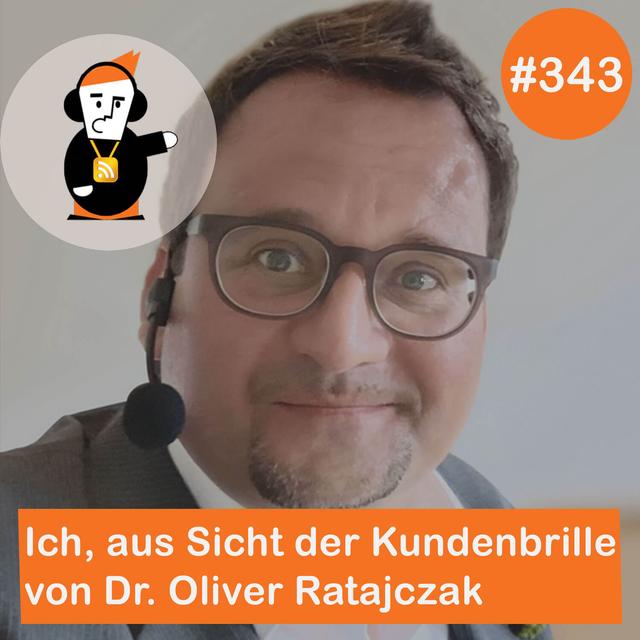 Blick 343 auf mich, aus Sicht der Kundenbrille von Dr. Oliver Ratajczak - podcast episode cover