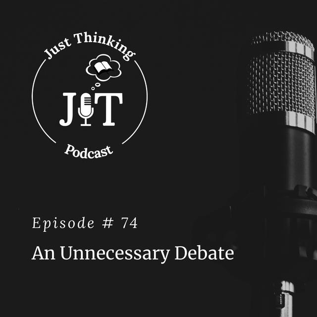 EP # 074 | An Unnecessary Debate - podcast episode cover