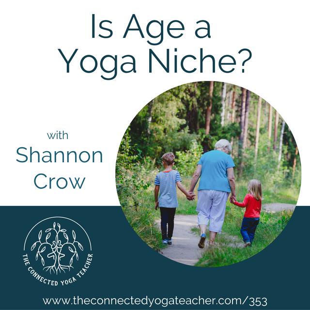 353: Is Age a Yoga Niche? with Shannon Crow - podcast episode cover