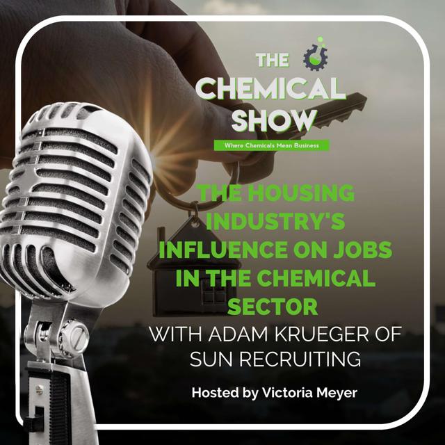 The Housing Industry's Influence on Jobs in Chemical Sector with Adam Krueger of Sun Recruiting -Ep134 - podcast episode cover