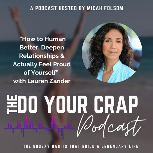 How to Human Better, Deepen Relationships, & Actually Feel Proud of Yourself with Lauren Zander - podcast episode cover