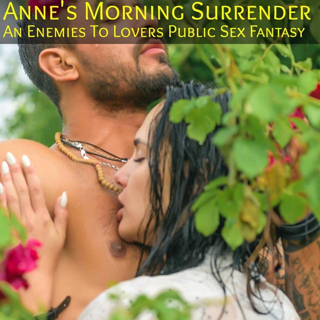 Ann's Morning Surrender: An Enemies to Lovers Public Sex Erotic Fantasy - podcast episode cover