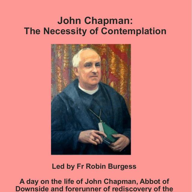 The Necessity of Contemplation: John Chapman OSB. with Fr Robin Burgess - podcast episode cover