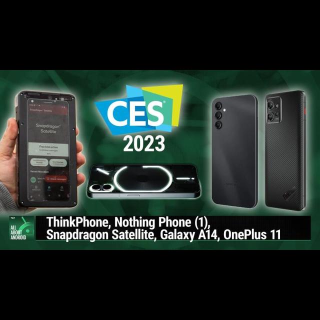 AAA 612: CES 2023 - ThinkPhone, Nothing Phone (1), Snapdragon Satellite, Galaxy A14, OnePlus 11 - podcast episode cover