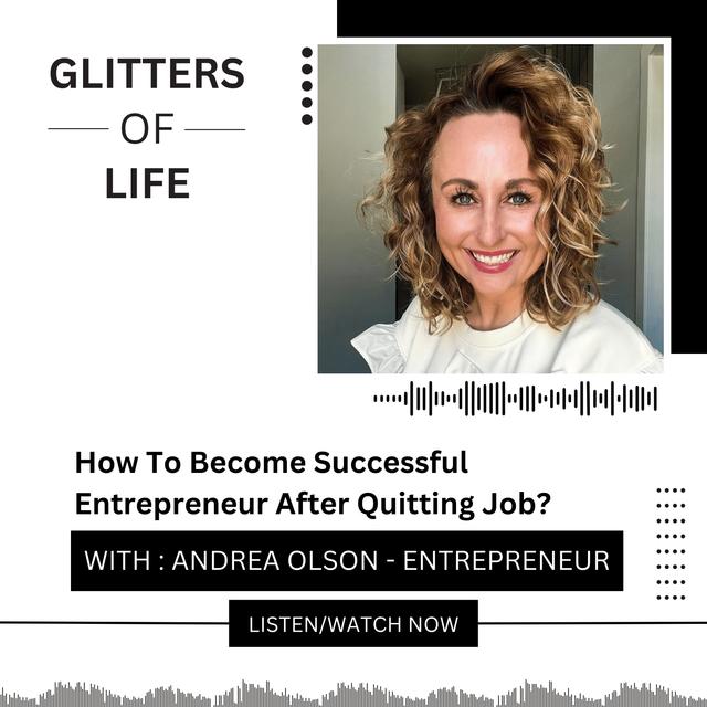 How To Become Successful Entrepreneur After Quitting Job with Andrea Olson - podcast episode cover