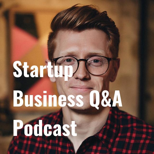 Teamwork In Business: Startup Q&A Live - Week #186 - podcast episode cover