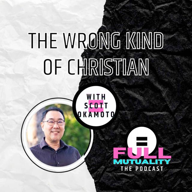 S1E18: The Wrong Kind of Christian — with Scott Okamoto - podcast episode cover