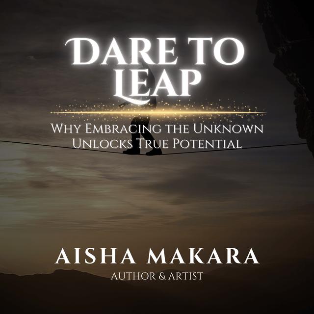 Dare to Leap: Why Embracing the Unknown Unlocks True Potential - podcast episode cover