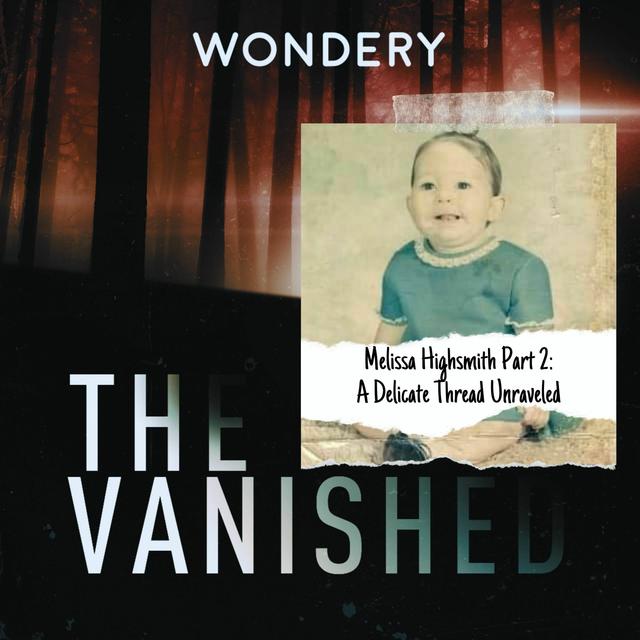 Melissa Highsmith Part 2: A Delicate Thread Unraveled - podcast episode cover