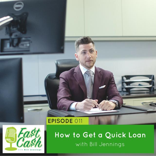 011: How to Get a Quick Loan with Bill Jennings - podcast episode cover
