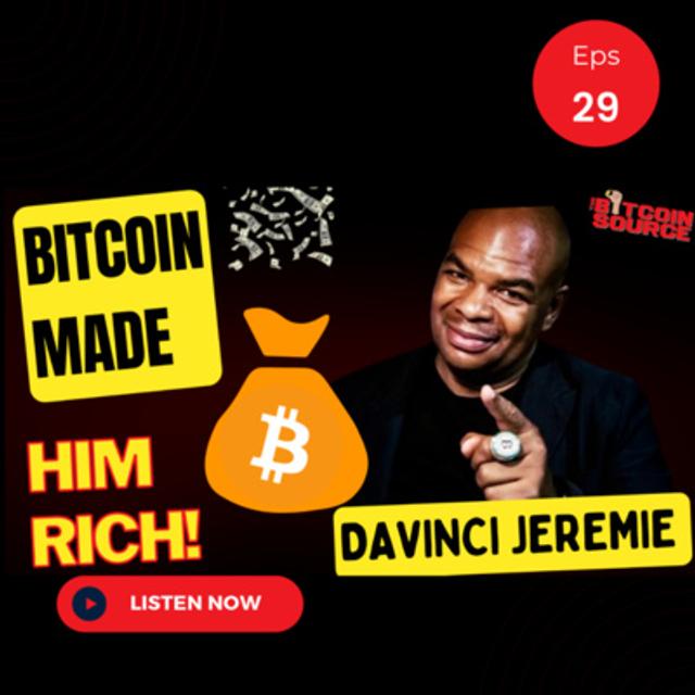 Bitcoin Made Him Rich!-Davinci Jeremie - podcast episode cover