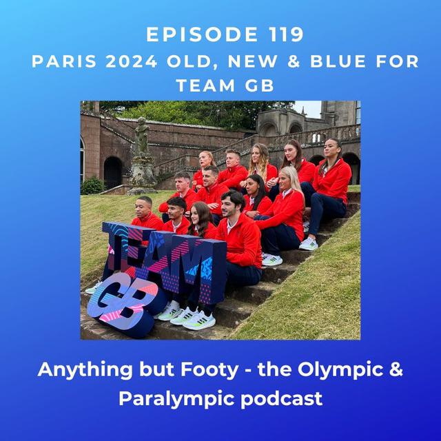#119 Paris 2024 Old, New & Blue for Team GB - podcast episode cover