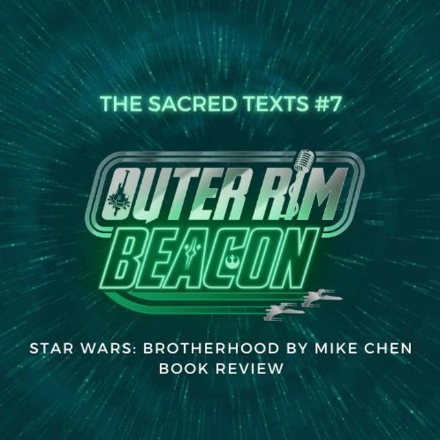 The Sacred Texts #7: Star Wars: Brotherhood by Mike Chen Review - podcast episode cover
