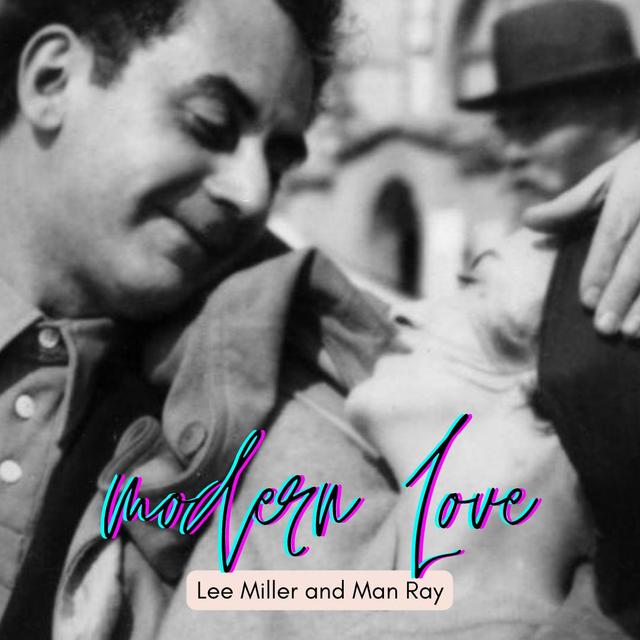 Episode #113: Modern Love--Lee Miller and Man Ray (Season 13, Episode 6) - podcast episode cover