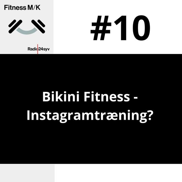 #010 Bikini Fitness - Instagramtræning? - podcast episode cover