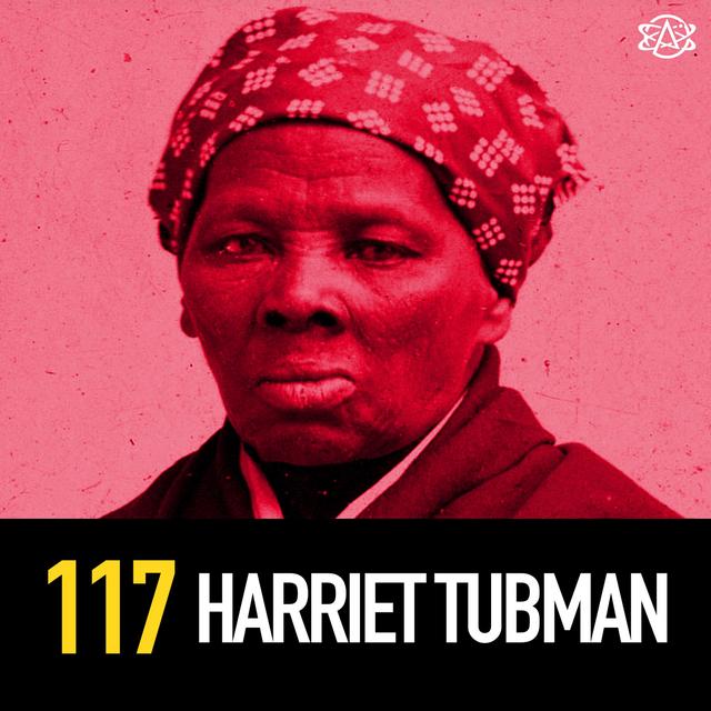 117 - Harriet MF'n Tubman - podcast episode cover