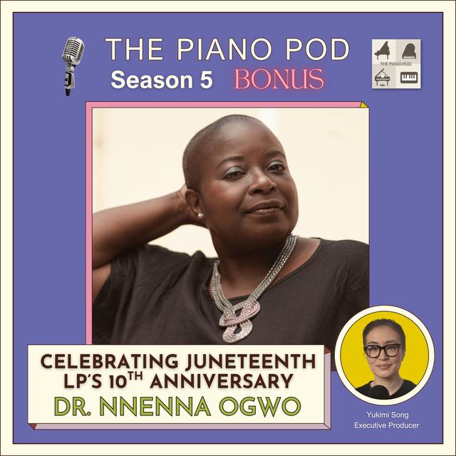 Season 5 Bonus Episode: "Celebrating Juneteenth LP's 10th Anniversary" feat. Dr. Nnenna Ogwo - podcast episode cover
