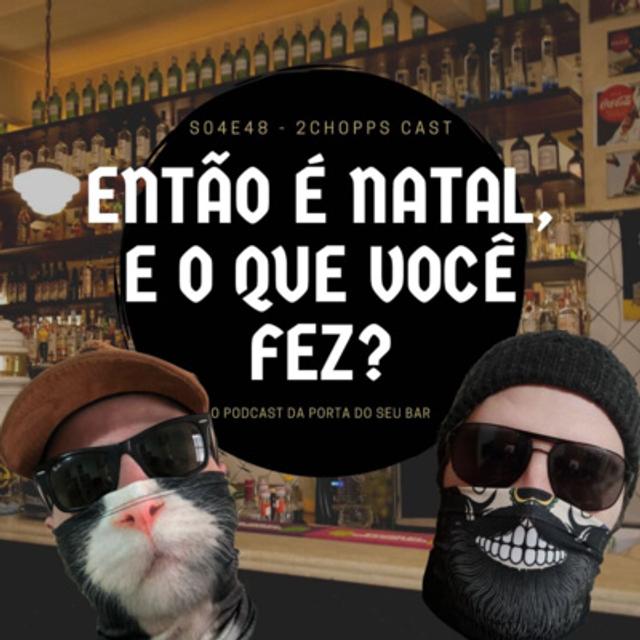 S04E48 - Então é Natal, e o que você fez? - podcast episode cover