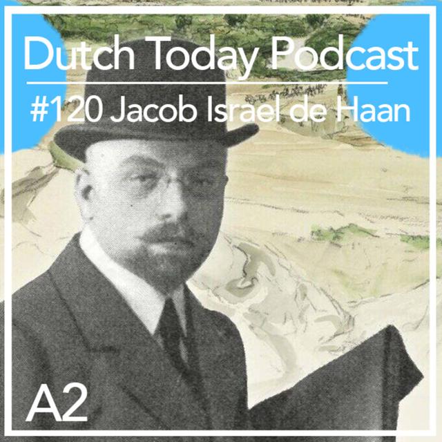 Dutch Today Podcast #120: JACOB ISRAEL DE HAAN - podcast episode cover