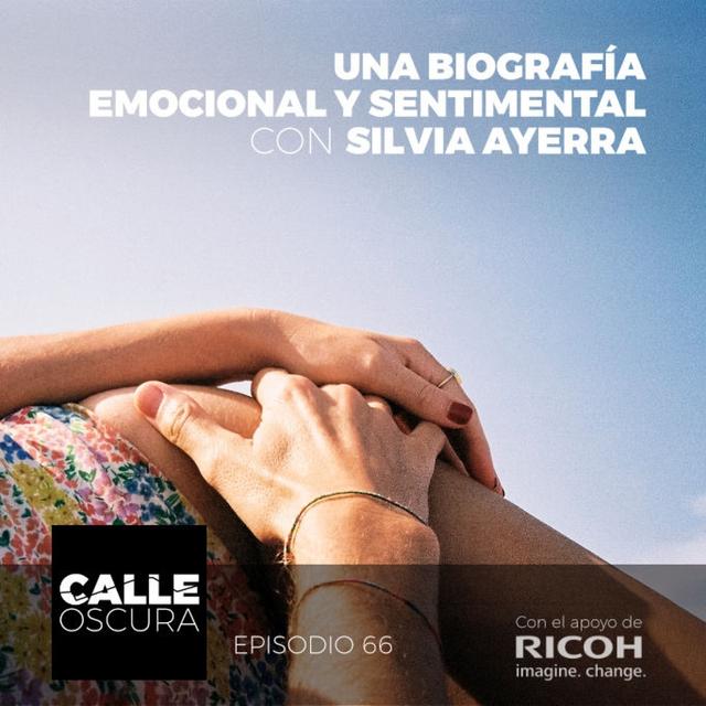 Calle Oscura 66: Una Biografía Emocional y Sentimental con Silvia Ayerra - podcast episode cover