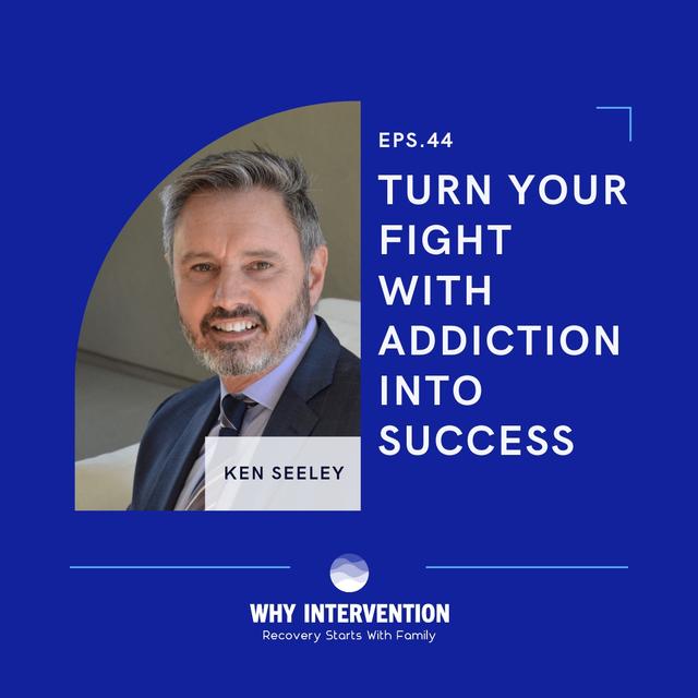 Turn Your Fight with Addiction Into Success with Ken Seeley - Episode 44 - podcast episode cover