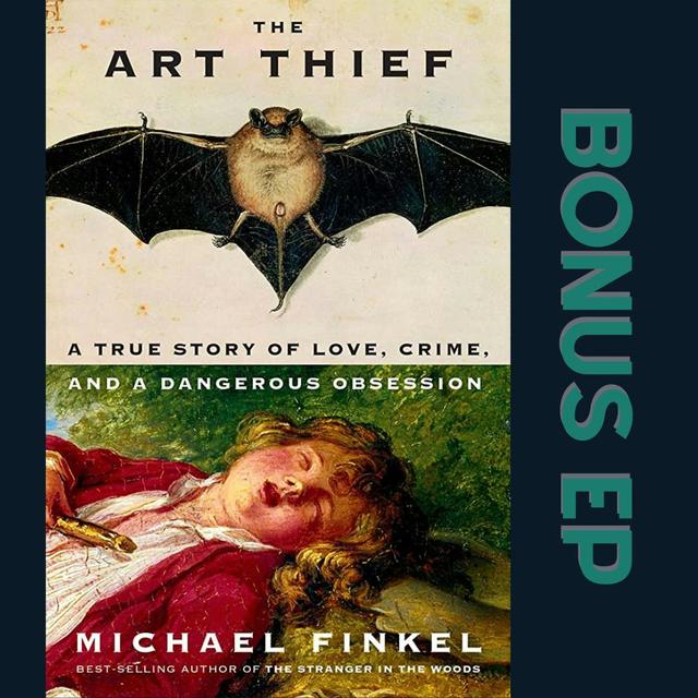 Author Interview: Michael Finkel on "The Art Thief" - podcast episode cover