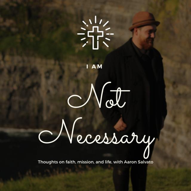 I am not necessary - podcast episode cover