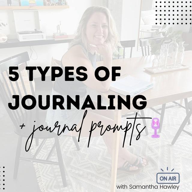 41. 5 Types of Journaling (w/ Journal Prompts) - podcast episode cover