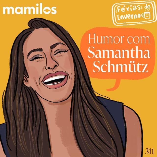 Humor com Samantha Schmütz - podcast episode cover