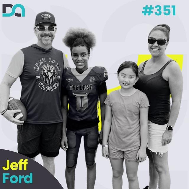 DA351 | Summiting Mount Kilimanjaro, Reflecting the Father, and Choosing to Man Up (Jeff Ford) - podcast episode cover