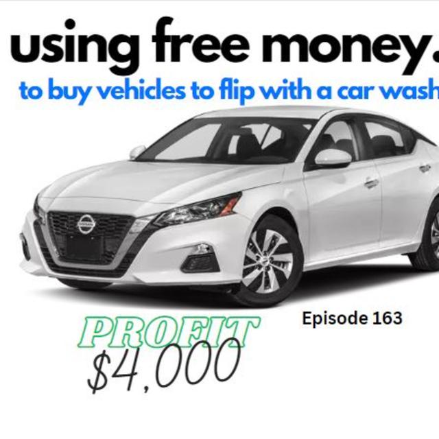 EP 163: How to Use Other People's Money for FREE and turn a consistent profit! ...What I learned from a kid that is a third of my age! - podcast episode cover