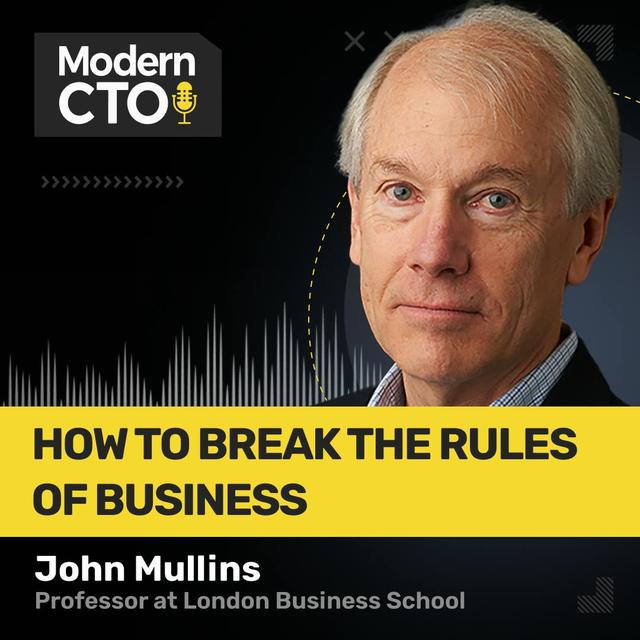 How to Break the Rules of Business with John Mullins, Professor at London Business School - podcast episode cover