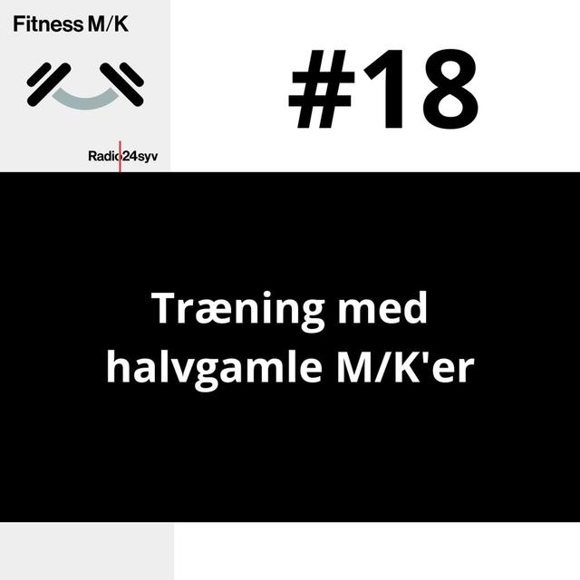 #018 Træning med halvgamle M/K'er - podcast episode cover