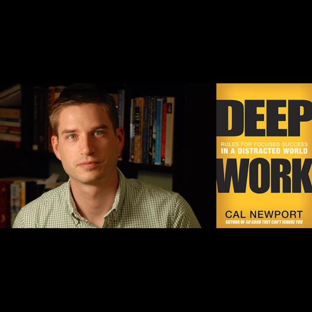 Deep Work, Focused Success in a Distracted World: Cal Newport - podcast episode cover