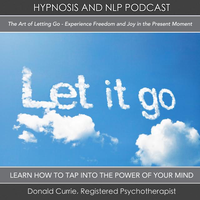 Episode 70 - The Art of Letting Go - Experiencing Freedom and Joy in the Present - podcast episode cover