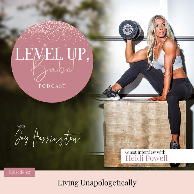 157. Living Unapologetically With Heidi Powell - podcast episode cover