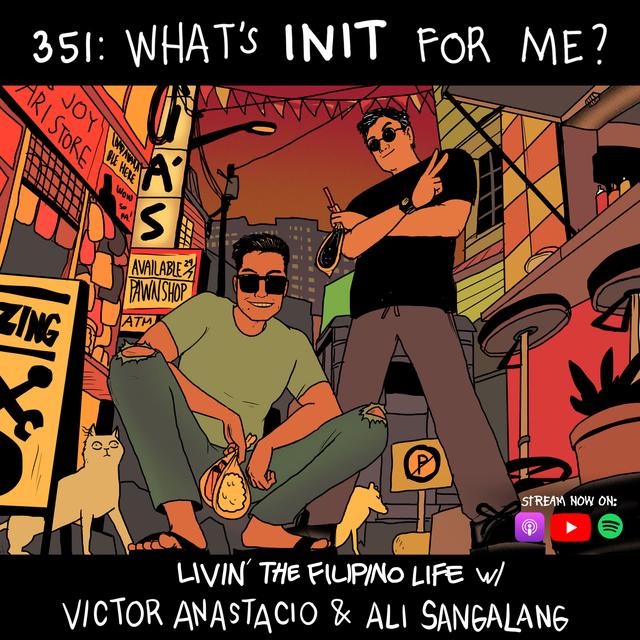 351: What’s INIT for me? - Livin' The Filipino Life w/ Victor Anastacio - podcast episode cover