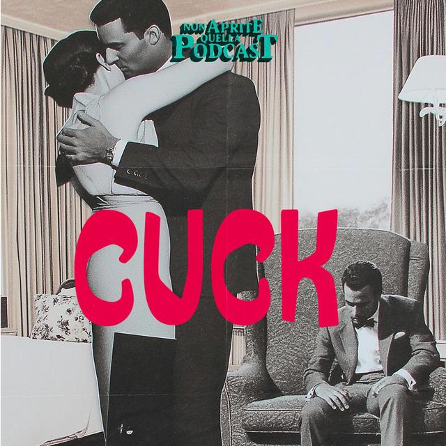 S09 E04 Special Orrori Sessuali #2 - Cuck Edition - podcast episode cover
