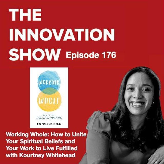 EP 176: Working Whole: How to Unite Your spiritual beliefs and your work to Live Fulfilled with Kourtney Whitehead - podcast episode cover
